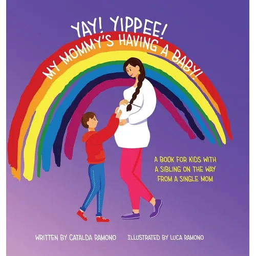 Yay! Yippee! My Mommy's Having a Baby!: A book for kids with a sibling on the way from a single mom