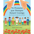 Te Prometo que Siempre Estaré Contigo: Una Promesa de Dios Para los Niños