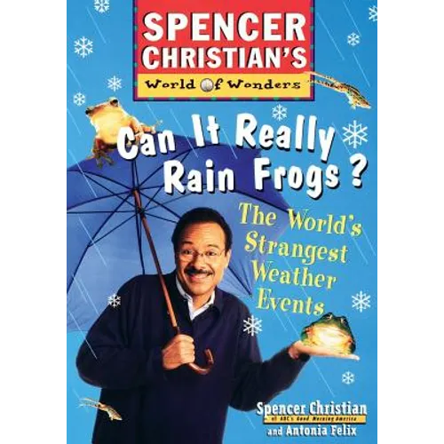 Can It Really Rain Frogs?: The World's Strangest Weather Events