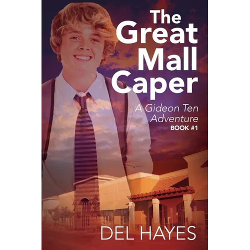The Great Mall Caper: A Gideon Ten Adventure Book #1