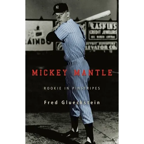 Mickey Mantle: Rookie in Pinstripes