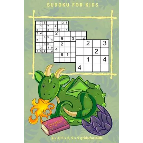 SUDOKU FOR KIDS Vol.1: 4 x 4, 6 x 6, 9 x 9 grids for Kids