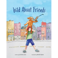 Wild About Friends: Engaging Rhyming Book Using Animals to Teach the Values of Friendships