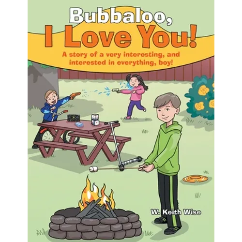 Bubbaloo, I Love You!: A Story of a Very Interesting, and Interested in Everything, Boy!