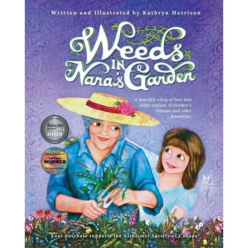 Weeds in Nana's Garden: A heartfelt story of love that helps explain Alzheimer's Disease and other dementias.