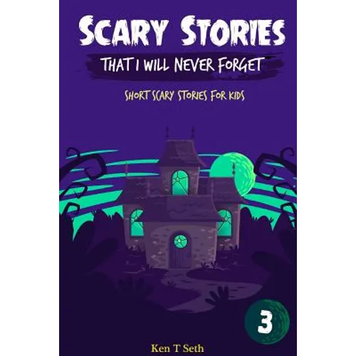 Scary Stories That I Will Never Forget: Short Scary Stories for Kids
