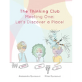 The Thinking Club: Meeting One: Let's Discover a Place!