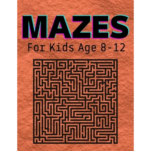 Mazes For Kids Age 8-12: An amazing pirate-themed maze book for kids ages 4-8 and 8-12