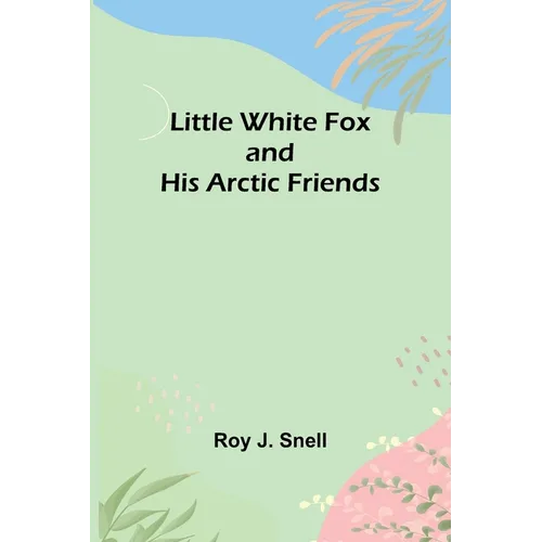 Little White Fox and his Arctic Friends