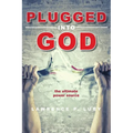 Plugged into God - the ultimate power source