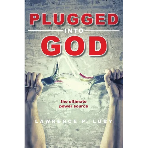Plugged into God - the ultimate power source