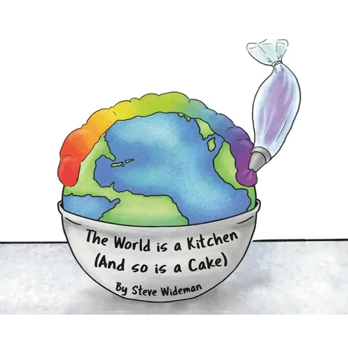 The World Is a Kitchen: And So Is A Cake