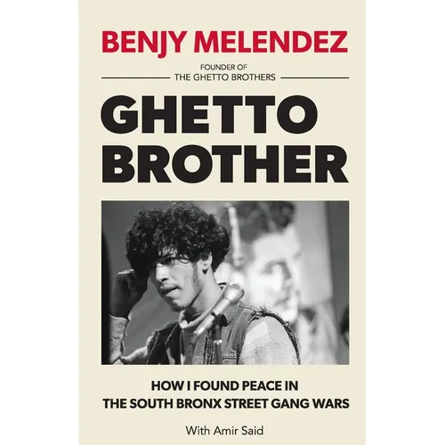 Ghetto Brother: How I Found Peace in the South Bronx Street Gang Wars