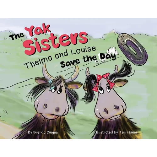 The Yak Sisters: Thelma and Louise Save the Day