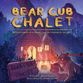 Bear Cub Chalet: Adventures of a Bear Cub in Yosemite Valley