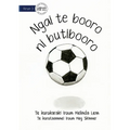 I Am A Soccer Ball - Ngai te booro ni butibooro (Te Kiribati)