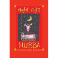 Night Night Hubba "The Anniversary Edition"