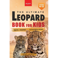 Leopards The Ultimate Leopard Book for Kids: Interactive Facts, Photos & Quizzes: 100+ Amazing Leopard Facts for Kids Ages 8-12