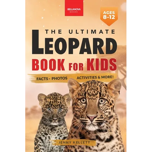 Leopards The Ultimate Leopard Book for Kids: Interactive Facts, Photos & Quizzes: 100+ Amazing Leopard Facts for Kids Ages 8-12