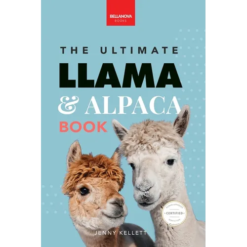 Llamas & Alpacas The Ultimate Llama & Alpaca Book: 100+ Amazing Llama & Alpaca Facts, Photos, Quiz + More