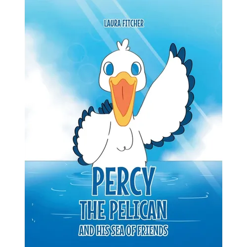 Percy the Pelican and His Sea of Friends
