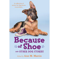 Because of Shoe and Other Dog Stories