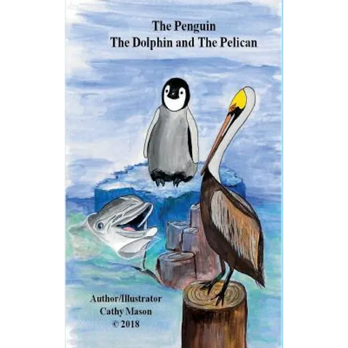 The Penguin, The Dolphin and The Pelican