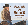Walk Ride Rodeo: A Story About Amberley Snyder