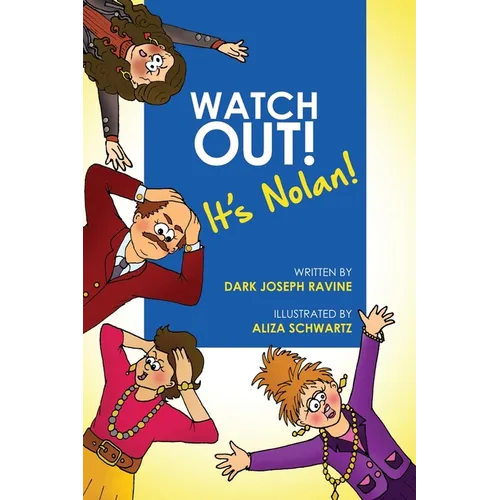 Watch Out! It's Nolan! (A Courageous Tale About a Boy Who Overcame His Bullies by Being Fearless and Standing up for Himself).