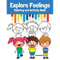 Explore Feelings Coloring and Activity Book: Learn About Emotions For Kids