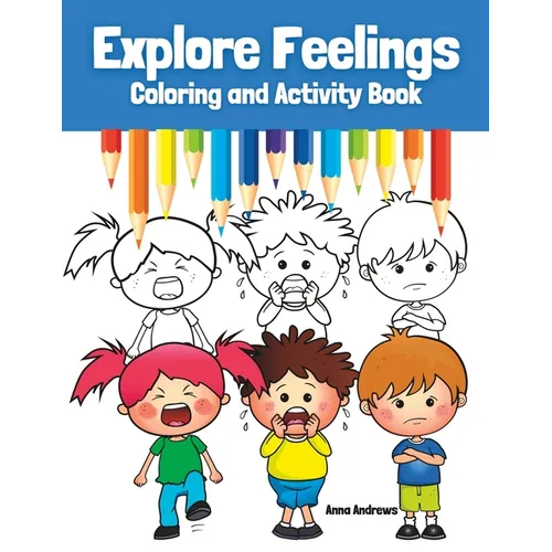 Explore Feelings Coloring and Activity Book: Learn About Emotions For Kids