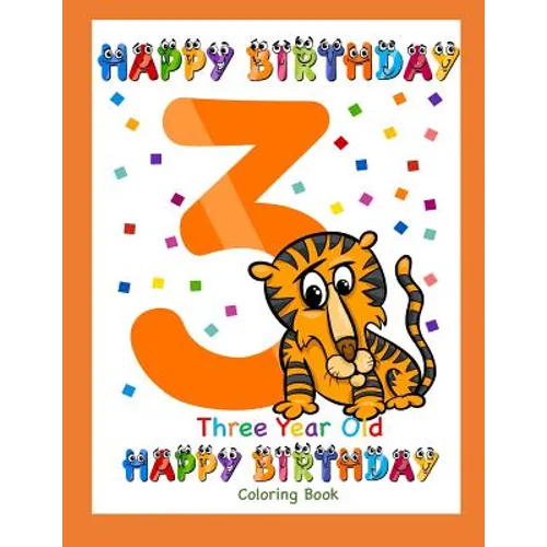 Three Year Old Coloring Book Happy Birthday: Coloring Book for Three Year Old