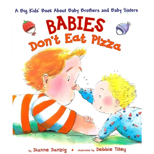 Babies Don't Eat Pizza: A Big Kids' Book about Baby Brothers and Baby Sisters