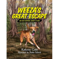 Weeza's Great Escape: One dog's inspiring journey of hope