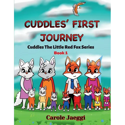 Cuddles' First Journey: Cuddles The Little Red Fox Series