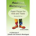 Audition Monologues: Power Pieces for Kids and Teens Revised Edition