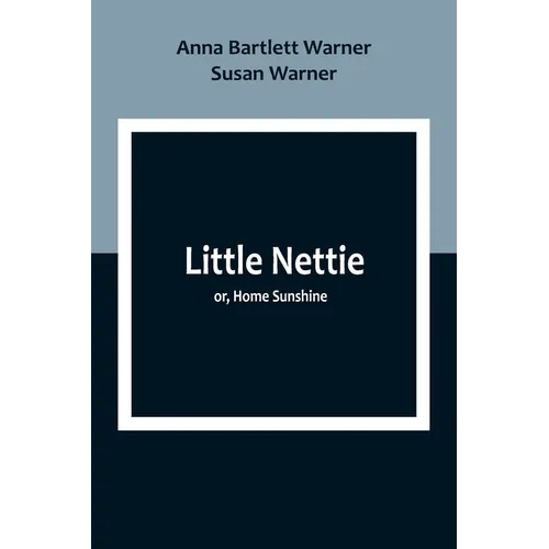 Little Nettie; or, Home Sunshine