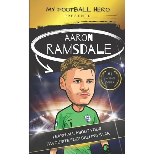 My Football Hero: Aaron Ramsdale: Learn all about your favourite footballing star
