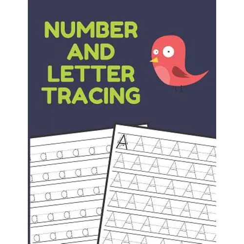 Number and Letter Tracing: Alphabet and Number Tracing Books Workbook for Preschoolers Kindergarten and Kids Ages 3-5 (Volume 3)