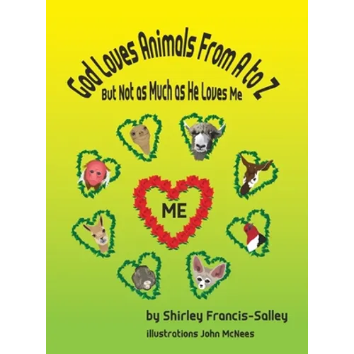 God Loves Animals From A to Z But Not as Much as He Loves Me