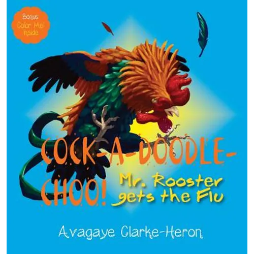 Cock-A-Doodle CHOO!: Mr. Rooster Gets the Flu