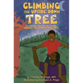 Climbing the Upside Down Tree: An African Tale of Adventure, Courage, and Unconditional Love