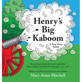 Henry's Big Kaboom: Henry Knox claims the artillery from Fort Ticonderoga, 1775-1776. A ballad.