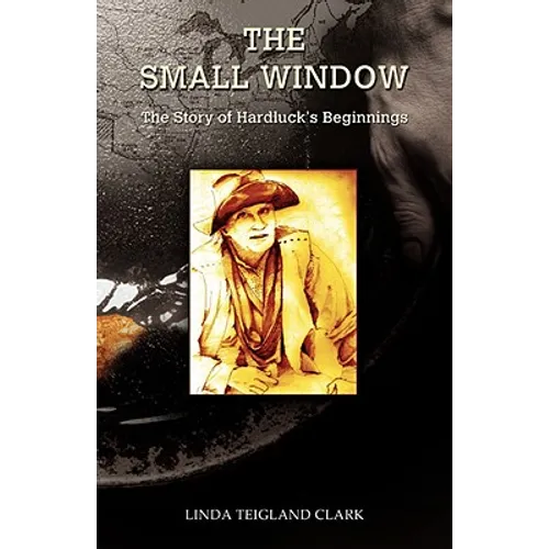 The Small Window: The Story of Hardluck's Beginnings