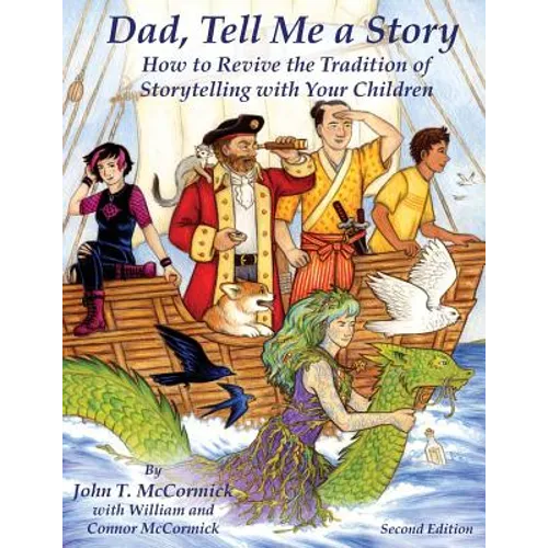 Dad, Tell Me a Story: How to Revive the Tradition of Storytelling with Your Children