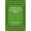 The Life and Perambulations of a Mouse