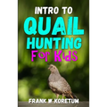 Intro to Quail Hunting for Kids