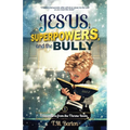 Jesus, Superpowers, and the Bully: Adventures from the Throne Room