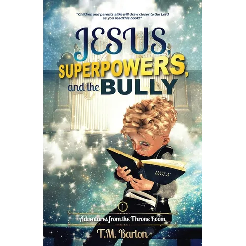 Jesus, Superpowers, and the Bully: Adventures from the Throne Room