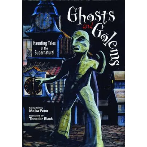 Ghosts and Golems: Haunting Tales of the Supernatural